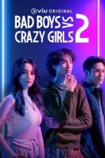 Nonton Film Bad Boys VS Crazy Girls Season 2 (2023) Bioskop21