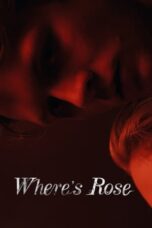 Nonton Film Where’s Rose (2022) Bioskop21