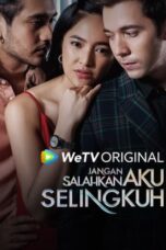 Nonton Film Jangan Salahkan Aku Selingkuh (2024) Bioskop21