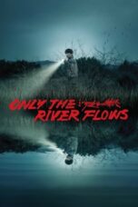 Nonton Film Only the River Flows (2024) Bioskop21